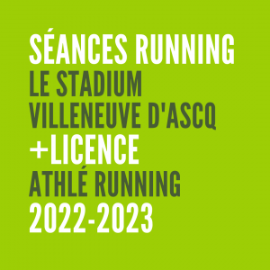 Séances running Le Stadium Villeneuve d'Ascq plus Licence Athlé Running 2022-2023